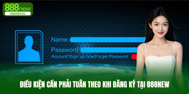 Điều kiện cần phải tuân theo khi đăng ký tại 888NEW