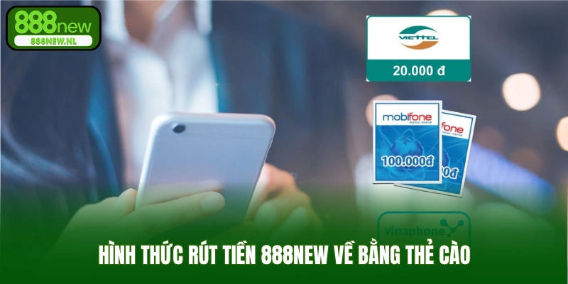 Hình thức rút tiền 888new về bằng thẻ cào