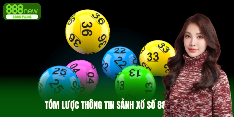 Tóm lược thông tin sảnh xổ số 888new  