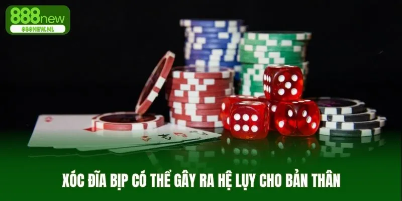 Xóc đĩa bịp có thể gây ra hệ lụy cho bản thân